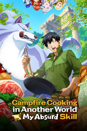 Campfire Cooking in Another World with My Absurd Skill